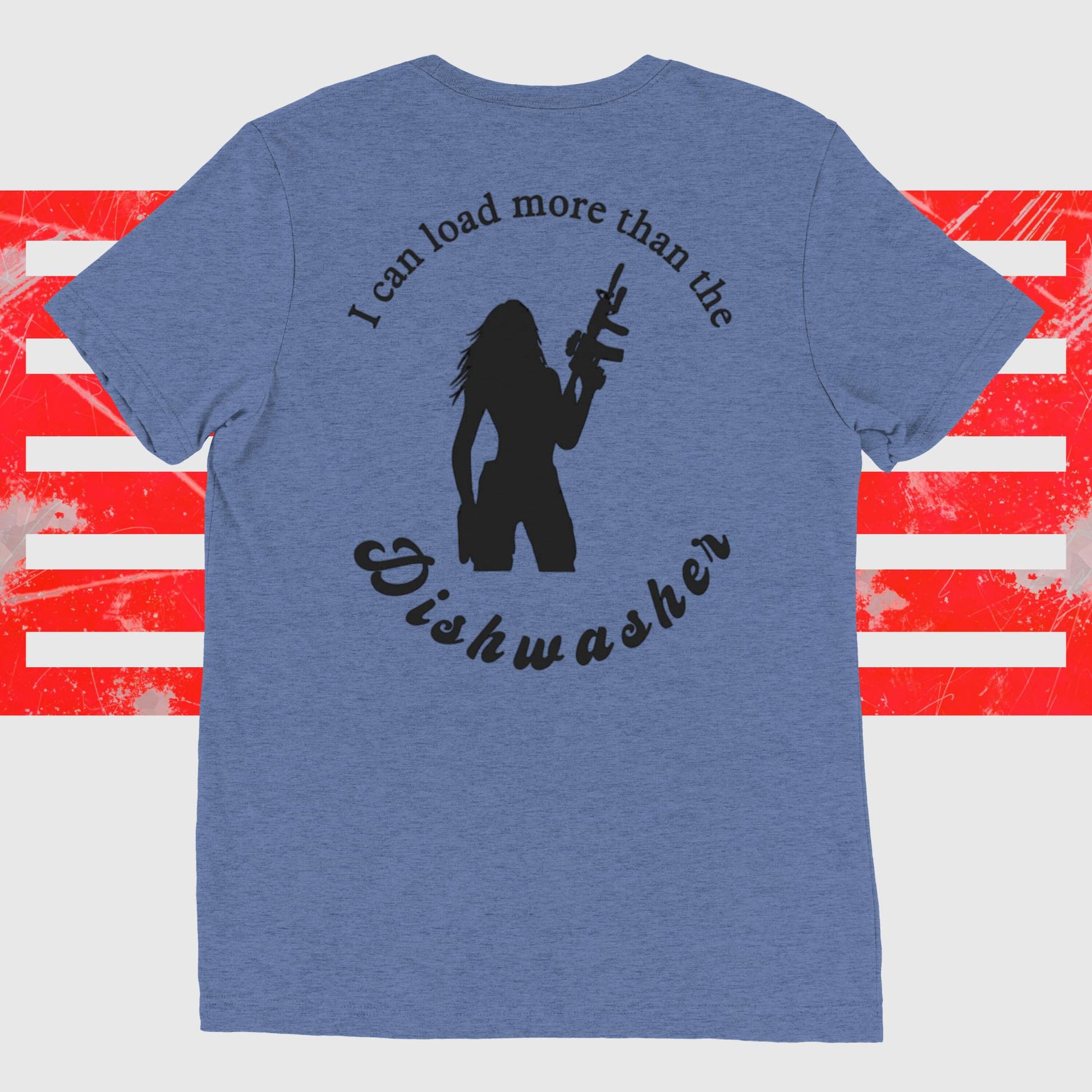 Blue Warhorse Women's Tee with "I Can Load More Than The Dishwasher" graphic featuring a woman with a gun on the back.